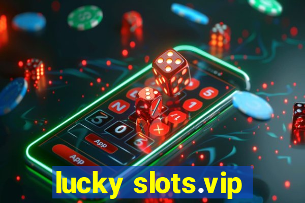 lucky slots.vip